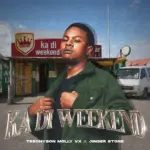 Trechyson Molly vx  Ka Di Weekend Ft. Jinger Stone Mp3 Download