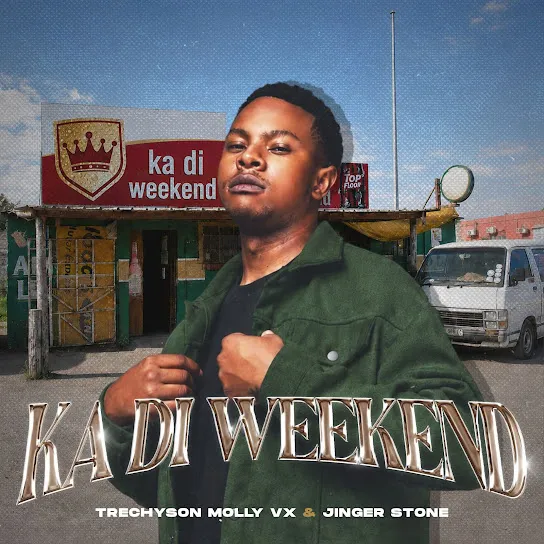 Trechyson Molly vx  Ka Di Weekend Ft. Jinger Stone Mp3 Download