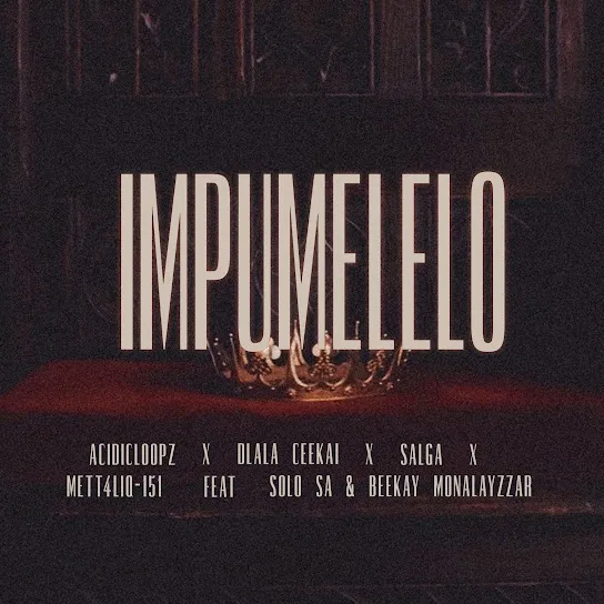 Acidicloopz Impumelelo Ft. Dlala ceekai, Salga, METT4LIQ151, Solo SA & Beekay Monalayzzar Mp3 Download