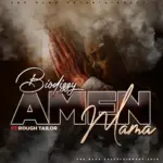 Biodizzy  Amen mama Ft. Rough Tailar Mp3 Download