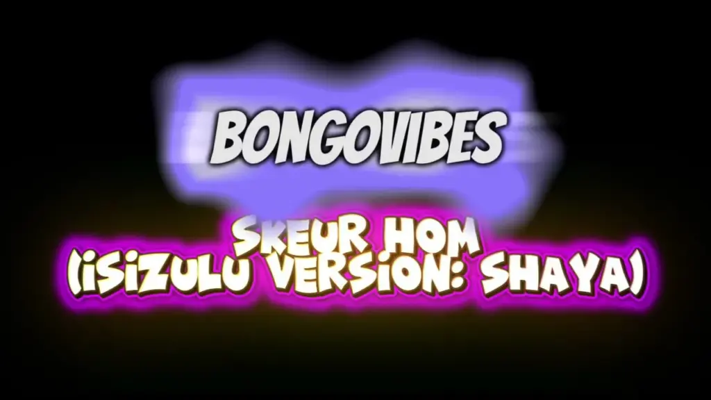 BongoVibes Shaya (Skeur Hom isiZulu Version) Mp3 Download