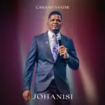 Canaan Nyathi  Johanisi Mp3 Download