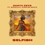 Danya Devs ft. Mzukulu  Selfish prod by Kinglee Beats Mp3 Download