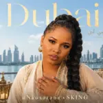 Dubai  uNkosazana x SKING (New Song 2026) Mp3 Download