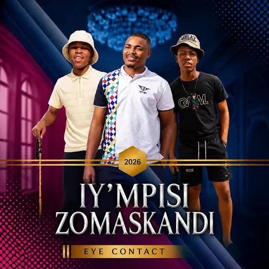 Iy'mpisi Zomaskandi Eye Contact Ft. Shenge wasehlalankosi Mp3 Download