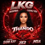 LKG  Thando Yini Ft. Lacole Rsa, MaWhoo, MSA, Sami'Kay & Ze2 Mp3 Download
