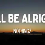 NoThingz  It'll Be Alright (Lyrics) Mp3 Download