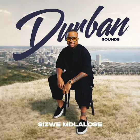 Sizwe Mdlalose Durban Sounds Ep 2026 Mp3 Download